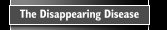The Disappearing Disease
