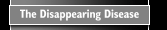 The Disappearing Disease